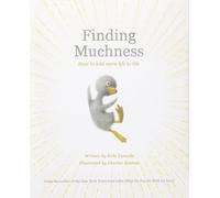 Finding Muchness : How to Add More Life to Life