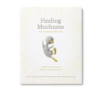 Finding Muchness: How to Add More Life to Life (Add More Goodness)
