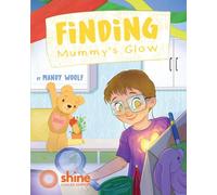 Finding Mummy's Glow: A story of cancer, family and love