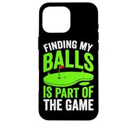 Finding My Balls Is Part Of The Game Funny Golf Humor Golfer Case for iPhone 16 Pro Max