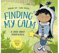 Finding My Calm : A story about mindfulness