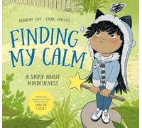 Finding My Calm: A story about mindfulness