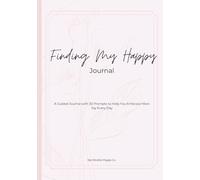 Finding My Happy: A Guided Journal to Discover What Brings You Joy