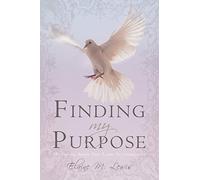 Finding My Purpose My Victory Battle Over Lupus Erythematosus: Finding My Purpose
