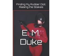 Finding My Rubber Doll: Raising the Stakes: 2