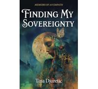 Finding My Sovereignty: Memoirs of an Empath