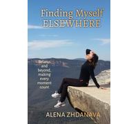 Finding Myself Elsewhere: Belarus and beyond, making every moment count (The Geography of Becoming)