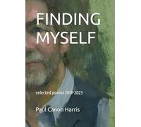 FINDING MYSELF: selected poems 2011-2023