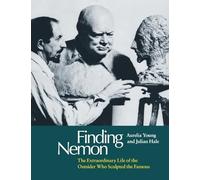 Finding Nemon: The Extraordinary Life of the Outsider Who Sculpted the Famous