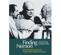 Finding Nemon: The Extraordinary Life of the Outsider Who Sculpted the Famous