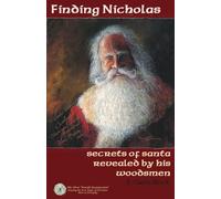 Finding Nicholas: secrets of santa revealed by his woodsmen