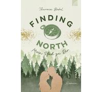 Finding North - Mein Pfad zu Dir: Roman. Dieses, Babel, Babel,.