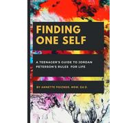 Finding One Self: A Teenager's Guide to Jordan Peterson's Rules for Life