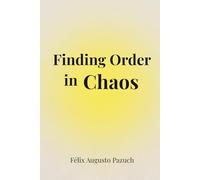 Finding Order in Chaos: The Incredible Ability to Stay Clear, Self-Aware, and Calm in an Overthinking World