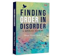 Finding Order in Disorder: A Bipolar Memoir