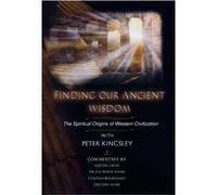 Finding Our Ancient Wisdom- The Spiritual Origins Of Western Civilization