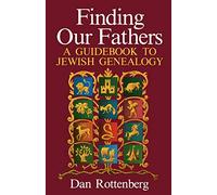 Finding Our Fathers: A Guidebook to Jewish Genealogy