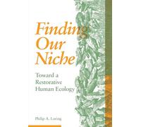 Finding Our Niche: Toward A Restorative Human Ecology