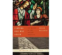 Finding Our Way Again: The Return of the Ancient Practices (Ancient Practices Series)
