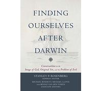 Finding Ourselves after Darwin: Conversations on the Image of God, Original Sin, and the Problem of Evil