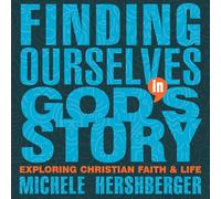 Finding Ourselves in God's Story: Exploring Christian Faith and Life