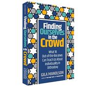 Finding Ourselves in the Crowd: What 18 Out-of-the-Box Jews Can Teach Us About Individuality in Orthodoxy