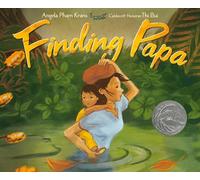 Finding Papa: A Poignant Picture Book About Vietnamese Immigration, Love, and Courage for Children (Ages 4-8)