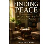 FINDING PEACE: A CHRISTIAN APPROACH TO DEPRESSION AND ANXIETY