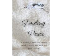 Finding Peace: A Guided Journal for Calm, Balance and Emotional Well-Being