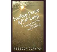 Finding Peace After Loss: Walking with God Through Grief and Renewal