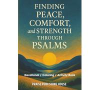 Finding Peace, Comfort, and Strength Through Psalms