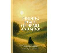 Finding Peace of Heart and Mind: Writings from the heart that help you answer big questions about Islam and life