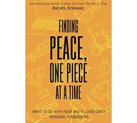Finding Peace, One Piece at a Time: What To Do With Your and a Loved One's Personal Possessions
