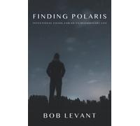 Finding Polaris: Intentional Living for an Extraordinary Life