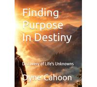 Finding Purpose In Destiny: Discovery of Life's Unknowns
