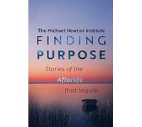 Finding Purpose: Stories of the Afterlife that Inspire