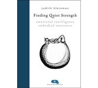 Finding Quiet Strength: Emotional Intelligence, Embodied Awareness: 0 (Spirituality)