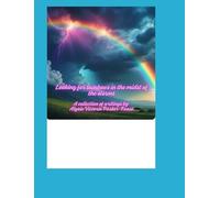 Finding rainbows in the midst of storms: A collection of writings