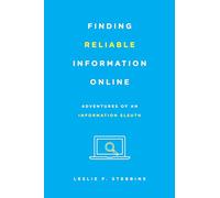 Finding Reliable Information Online: Adventures of an Information Sleuth