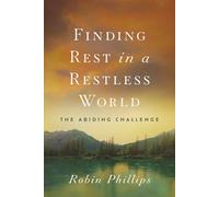 Finding Rest in a Restless World: The Abiding Challenge