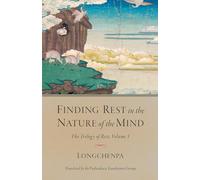 Finding Rest in the Nature of the Mind: The Trilogy of Rest, Volume 1