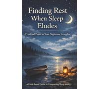 Finding Rest When Sleep Eludes: Trust and Peace in Your Nighttime Struggles (Christian Anxiety Relief)