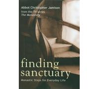 Finding Sanctuary: Monastic Steps for Everyday Life by Abbot Christopher Jamison (2006-10-20)