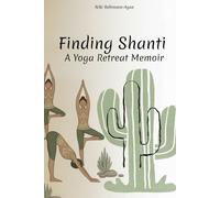 Finding Shanti: A Yoga Retreat Memoir