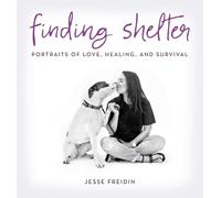 Finding Shelter: Portraits of Love, Healing, and Survival
