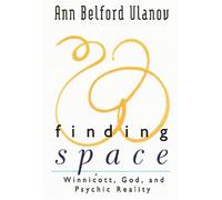 Finding Space: Winnicott, God and Psychic Reality