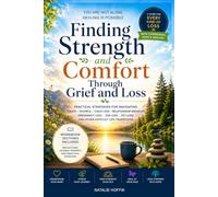Finding Strength and Comfort Through Grief and Loss (Workbook Sections Included): Practical Strategies for Navigating Death, Divorce, Child Loss, ... Loss, and Other Difficult Life Transitions