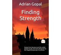 Finding Strength: Quotes from literature and film, which shaped my life, that have influenced my life, shaped the journey of my illness.