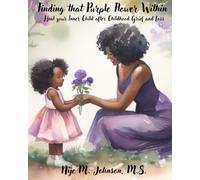Finding that Purple Flower Within: Heal your Inner Child after Childhood Grief and Loss