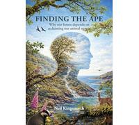 Finding the Ape: Why Our Future Depends on Reclaiming Our Animal Nature